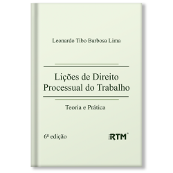 Lições de Direito Processual do Trabalho - Teoria e Prática - 6ª edição