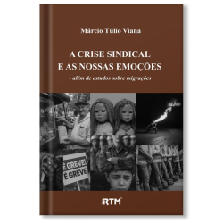 A crise sindical e as nossas emoções: além de estudos sobre migrações