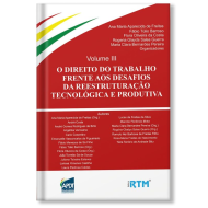 O direito do trabalho frente aos desafios da reestruturação tecnológica e produtiva - volume 3