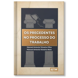OS PRECEDENTES NO PROCESSO DO TRABALHO