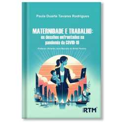 Maternidade e Trabalho: Os desafios enfrentados na pandemia da COVID-19