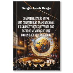 Compatibilização entre uma constituição transnacional e as constituições internas dos estados membros de uma comunidade internacional