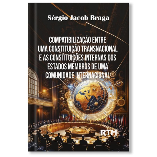 Compatibilização entre uma constituição transnacional e as constituições internas dos estados membros de uma comunidade internacional