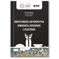 Direito Sindical em perspectiva: democracia, diversidade e resistência