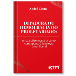 Ditadura ou Democracia do proletariado: uma análise como contraponto à ideologia (neo) liberal