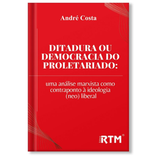 Ditadura ou Democracia do proletariado: uma análise como contraponto à ideologia (neo) liberal
