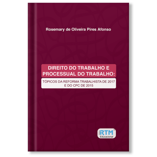 DIREITO DO TRABALHO E PROCESSUAL DO TRABALHO: TÓPICOS DA REFORMA TRABALHISTA DE 2017 E DO CPC DE 2015