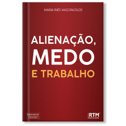 ALIENAÇÃO, MEDO E TRABALHO