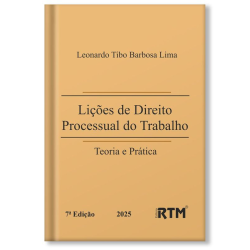 Lições de Direito Processual do Trabalho: Teoria e Prática - 7ª edição 2025 