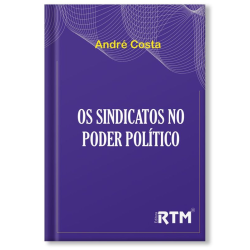 Os Sindicatos no Poder Político