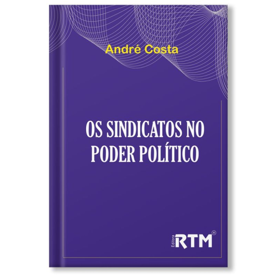 Os Sindicatos no Poder Político